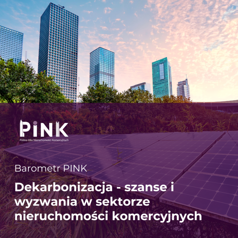 BAROMETR PINK: Dekarbonizacja – szanse i wyzwania w sektorze nieruchomości komercyjnych