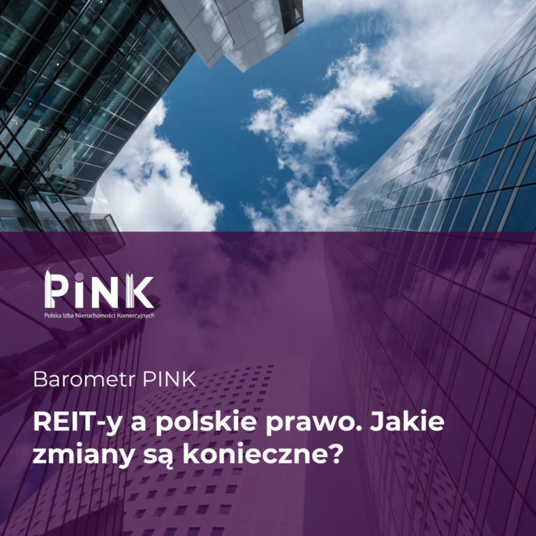 BAROMETR PINK: REIT-y a polskie prawo. Jakie zmiany są konieczne?