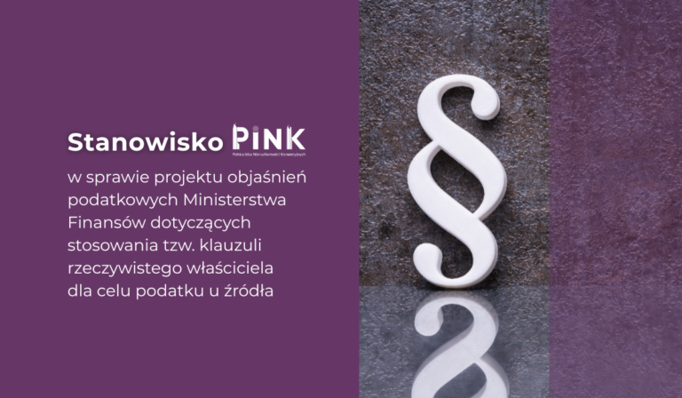 STOWARZYSZENIE PINK przesłało stanowisko do projektu Objaśnień podatkowych Ministerstwa Finansów dotyczących stosowania tzw. klauzuli rzeczywistego właściciela dla celów podatku u źródła z 2 kwietnia 2025 roku