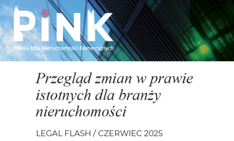 Przegląd zmian w prawie istotnych dla branży nieruchomości [Legal Flash/czerwiec 2025]
