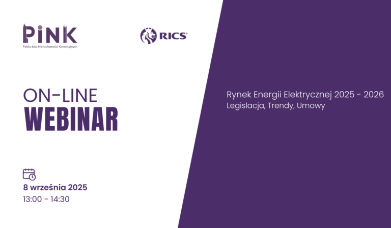 Webinar PINK i RICS: Rynek Energii Elektrycznej w Polsce 2025 – 2026. Legislacja, Trendy, Umowy [8 września 2025]